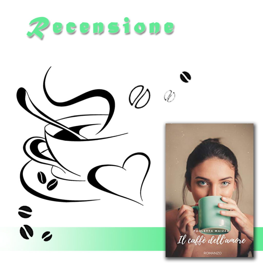 RECENSIONE DI: Il caffè dell'amore di Paoletta Maizza