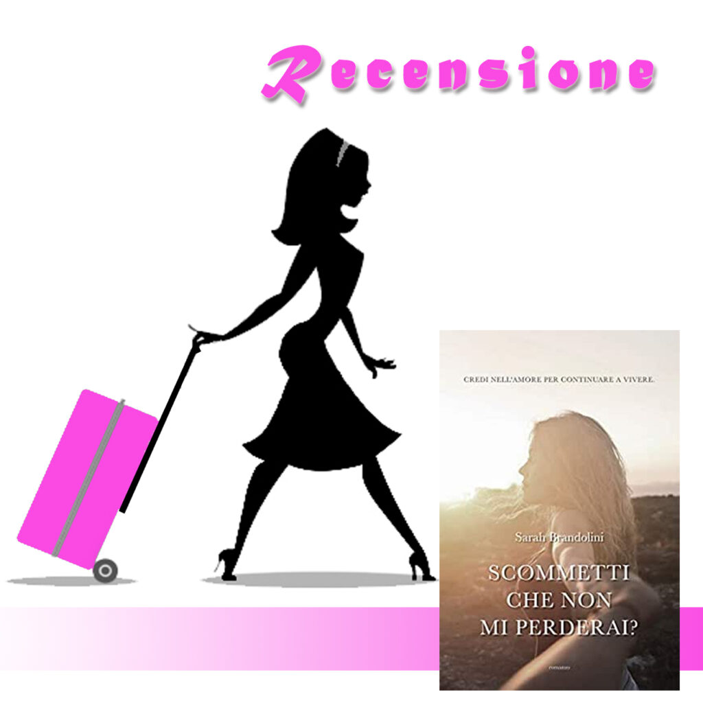 RECENSIONE DI: Scommetti che non mi perderai? di Sarah Brandolini