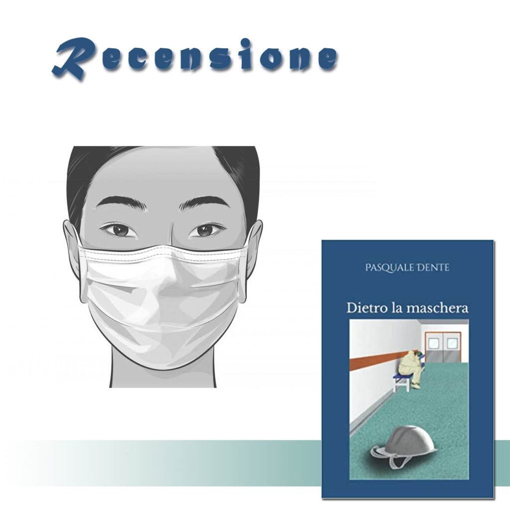 RECENSIONE DI: Dietro la maschera di Pasquale Dente