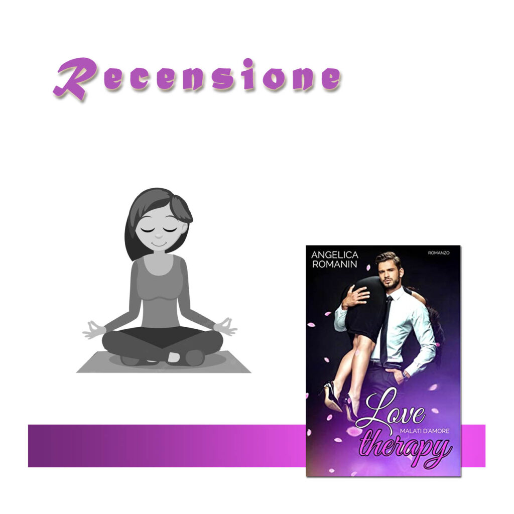 RECENSIONE DI: Love Therapy - Malati d'amore di Angelica Romanin