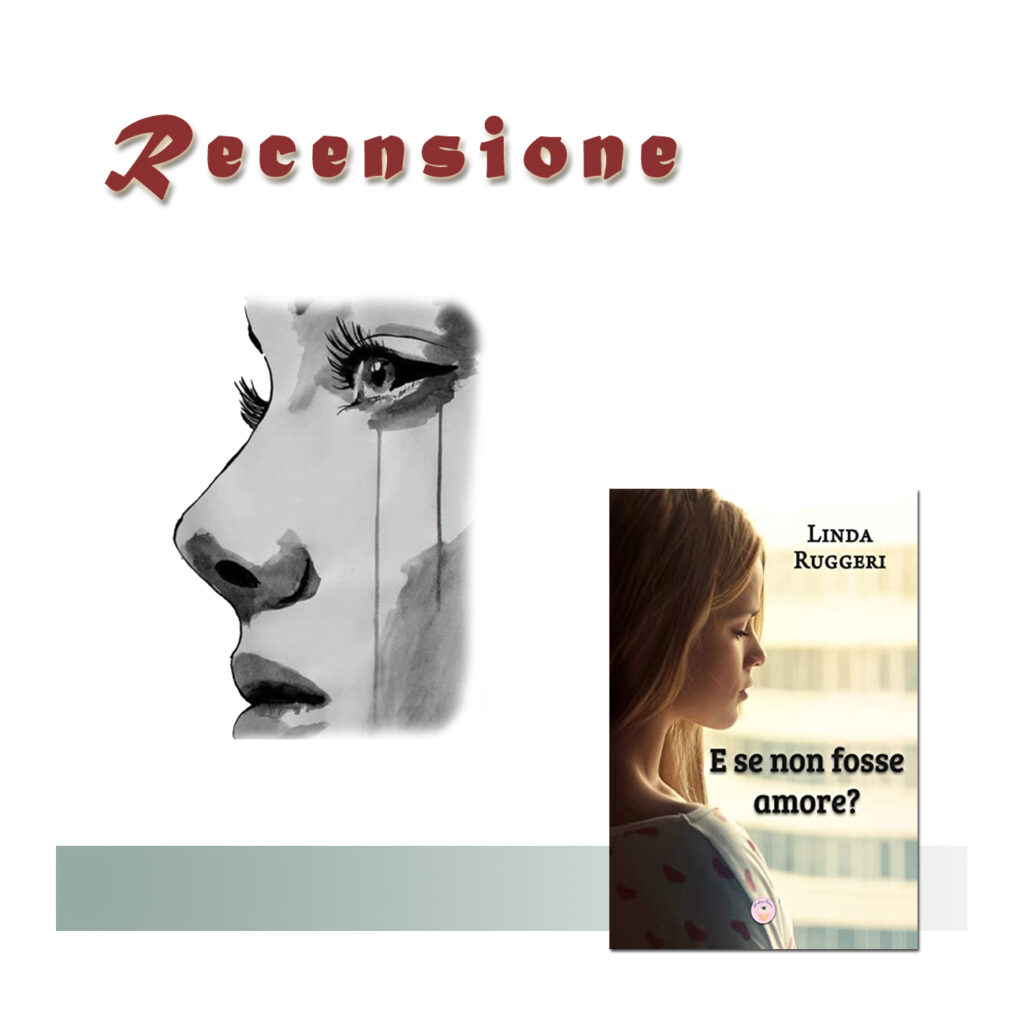 RECENSIONE DI: E se non fosse amore? Di Linda Ruggeri