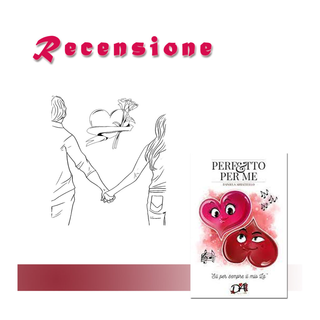 RECENSIONE DI: Perfetto per me: 