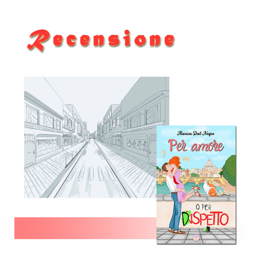 RECENSIONE DI: Per amore o per dispetto di Marica dal Negro